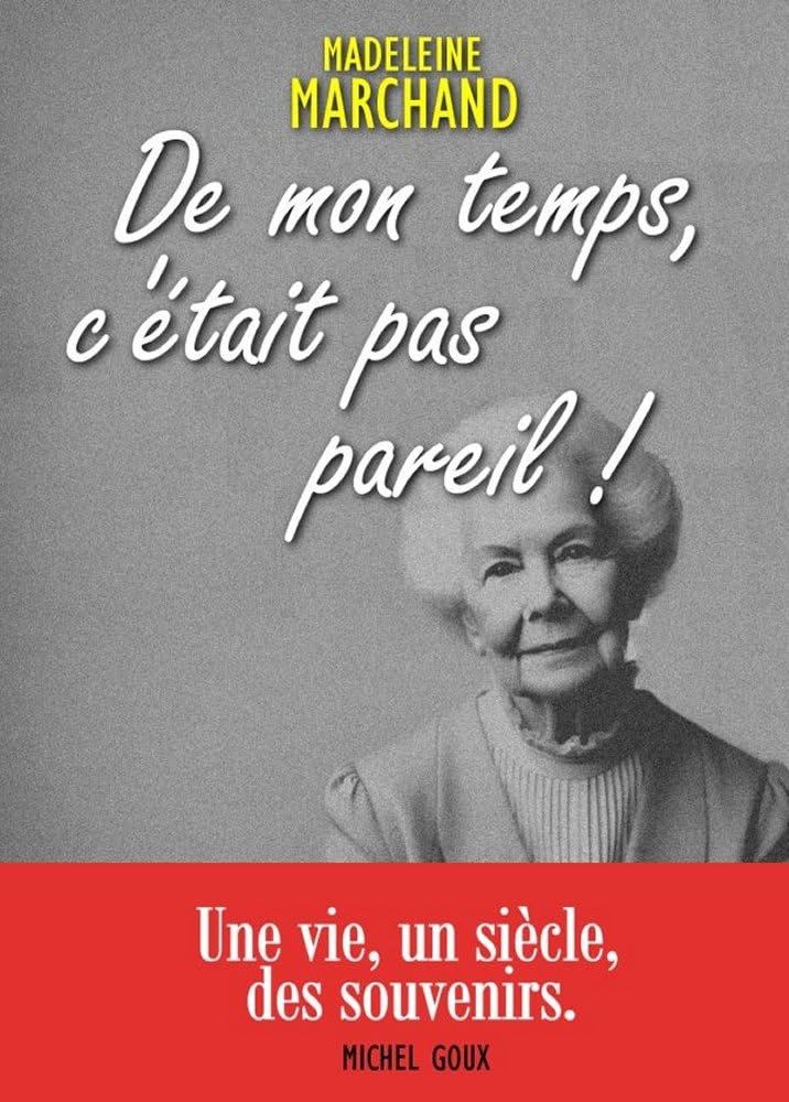 De mon temps, c'était pas pareil !: Une vie, un siècle, des souvenirs.